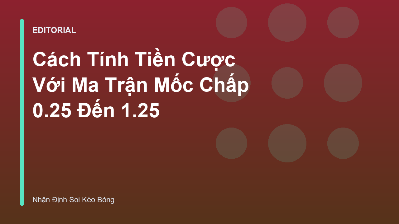 Bảng minh họa cách tính tiền cược kèo châu Á