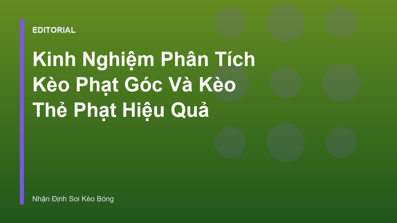 Phân tích kèo phạt góc và thẻ phạt trong bóng đá