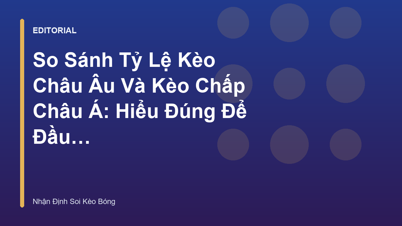 So sánh tỷ lệ kèo châu Âu và kèo chấp châu Á